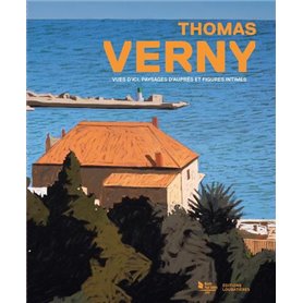 Thomas Verny. Vues d'ici, paysages d'auprès et figures intimes