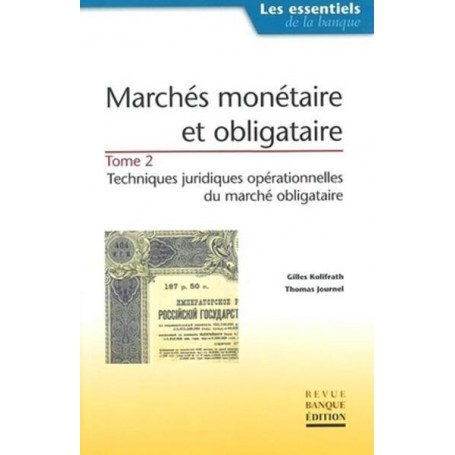 Marchés monetaire et obligataire - Tome 2 : techniques juridiques opérationnelles du marché obligataire