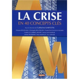 La crise en 40 concepts clés