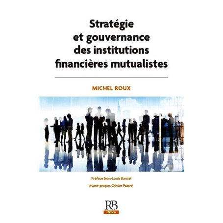 Stratégie et gouvernance des institutions financières mutualistes