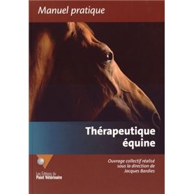 MANUEL PRATIQUE DE THERAPEUTIQUE EQUINE