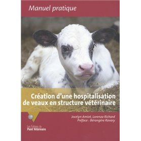 Création d'une hospitalisation de veaux en structure vétérinaire