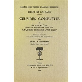 Tome III - Ode de la Paix, Tombeau de Marguerite de Valois, Cinquième livre des Odes (1550-1552)