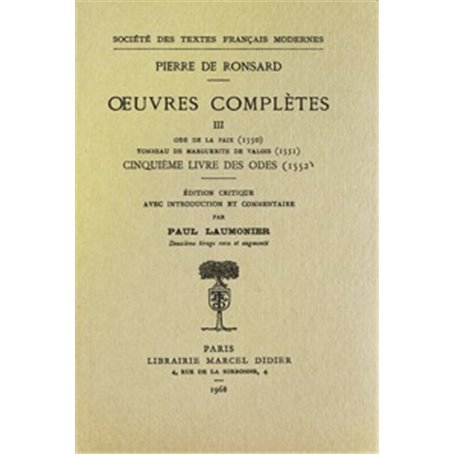 Tome III - Ode de la Paix, Tombeau de Marguerite de Valois, Cinquième livre des Odes (1550-1552)