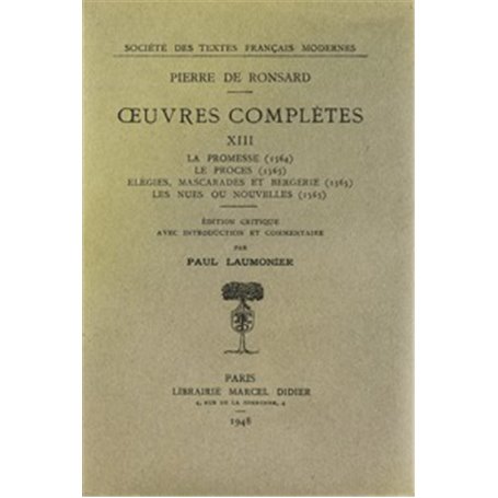 Tome XIII - La Promesse (1564), Le Procès (1565), Elégies, mascarades et bergerie (1565). Les Nues ou nouvelles (1565)