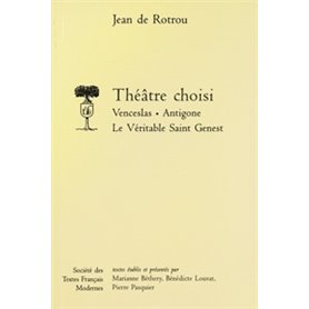 Théâtre choisi: Venceslas, Antigone, Le véritable Saint Genest