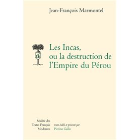 Les Incas, ou la destruction de l'Empire du Pérou