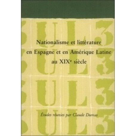 Nationalisme et littérature en Espagne et en Amérique Latine au XIXe siècle