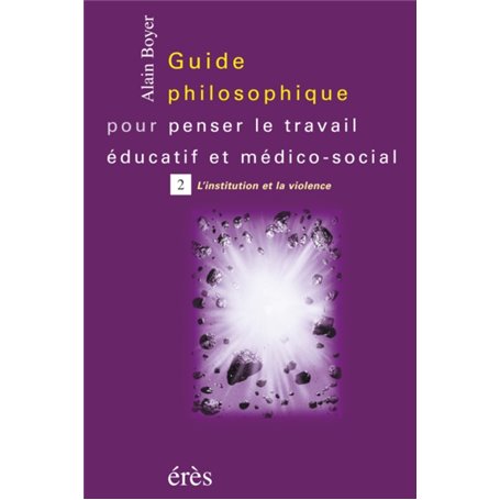 Guide philosophique pour penser le travail éducatif T2