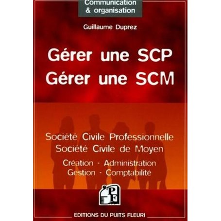 Gérer une SCP (Société Civile Professionnelle) - Gérer une SCM (Société Civile de Moyen)