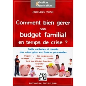 Comment bien gérer son budget familial en temps de crise ?