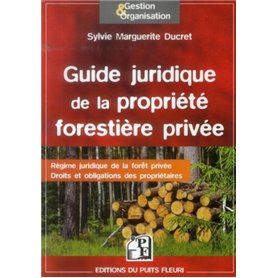 Guide juridique de la propriété forestière privée