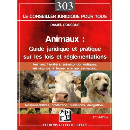 Animaux : guide juridique et pratique  sur les lois et réglementations