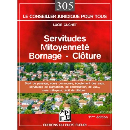 Servitudes - Mitoyenneté - Bornage - Clôture