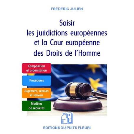 Saisir les juridictions européennes et la Cour européenne des Droits de l'Homme