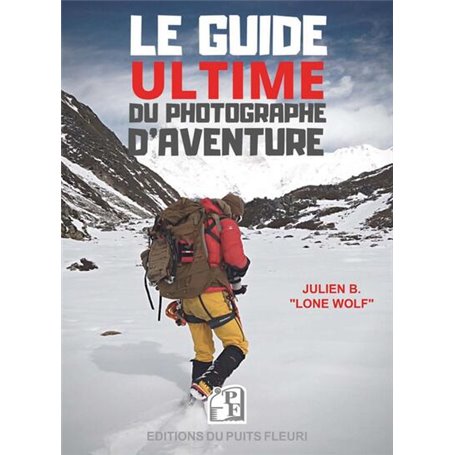 Le Guide ultime du photographe d'aventure