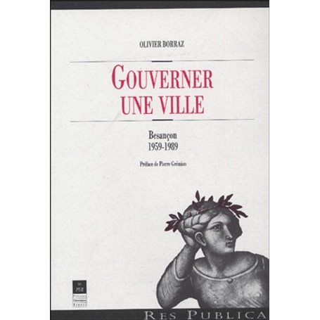 GOUVERNER UNE VILLE BESANCON 1959 1989