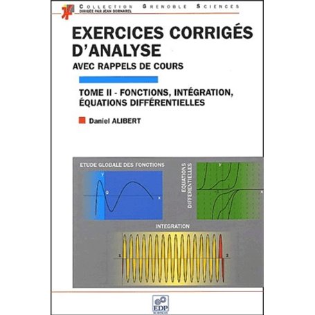 EXERCICES CORRIGES D ANALYSE TOME II :FONCTIONS,INTEGRATIONS