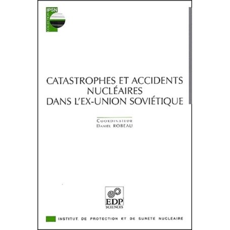 catastrophes et accidents nucleaires dans l’ex-union soviet.