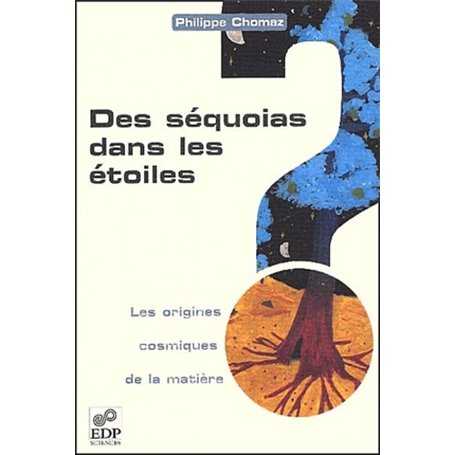 SEQUOIAS DANS LES ETOILES. ORIGINES COSMIQUES DE LA MATIERE