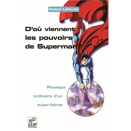 D'où viennent les pouvoirs de Superman ? - Physique ordinaire d'un super-héros