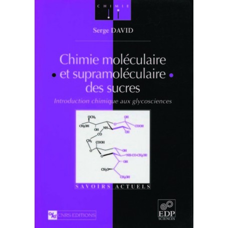 Chimie moléculaire et supramoléculaire des sucres - Introduction chimique aux glycosciences