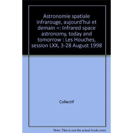 Astronomie spatiale infrarouge, aujourd'hui et demain