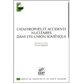 catastrophes et accidents nucleaires dans l’ex-union soviet.