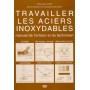 TRAVAILLER LES ACIERS INOXYDABLES