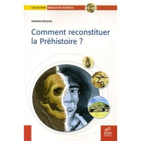 Comment reconstituer la préhistoire ?