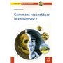 Comment reconstituer la préhistoire ?