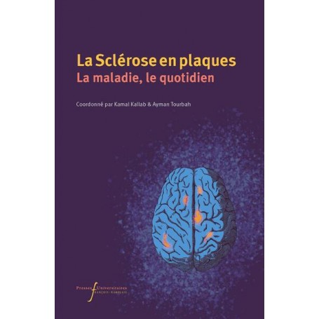 La Sclérose en plaques. La maladie, le quotidien