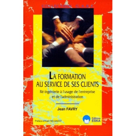 FORMATION AU SERVICE DE SES CLIENTS (LA)