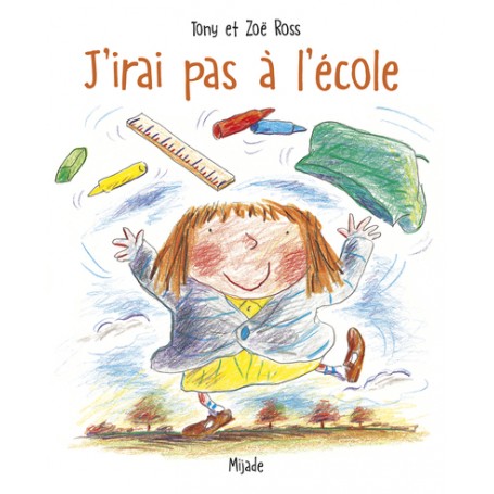 J'IRAI PAS A L'ECOLE (PETITS MIJADE)