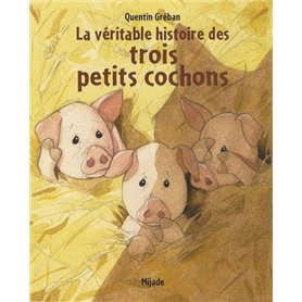 VERITABLE HISTOIRE DES TROIS PETITS COCHONS