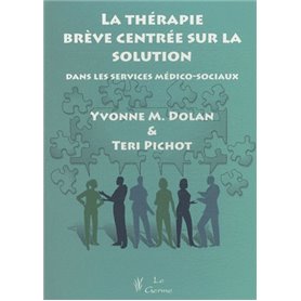 LA THERAPIE BREVE CENTREE SUR LA SOLUTION: DANS LES SERVICES MEDICO-SOCIAUX