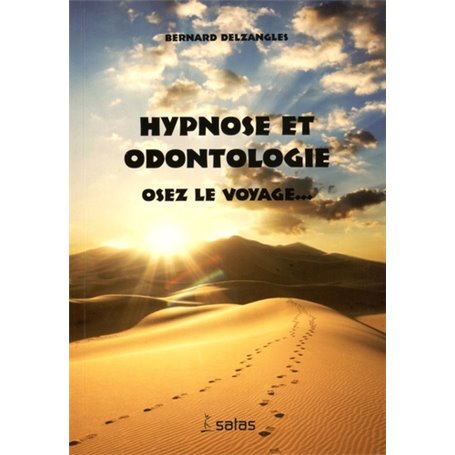 HYPNOSE ET ODONTOLOGIE: OSEZ LE VOYAGE...