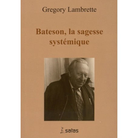 BATESON, LA SAGESSE SYSTEMIQUE