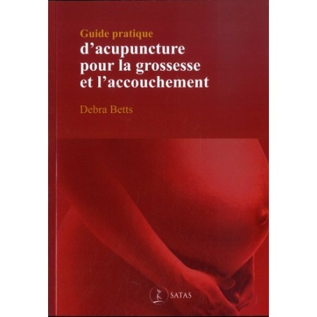 guide pratique d'acupuncture pour la grossesse et l'accouchement