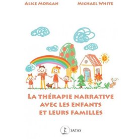 La thérapie narrative avec les enfants et leur famille