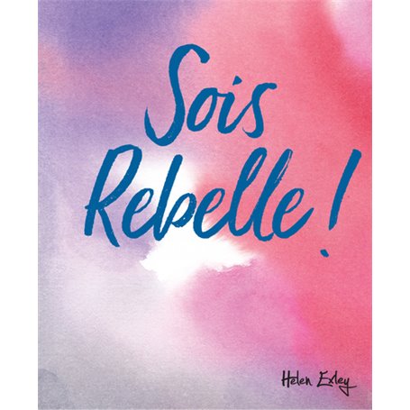 SOIS REBELLE !