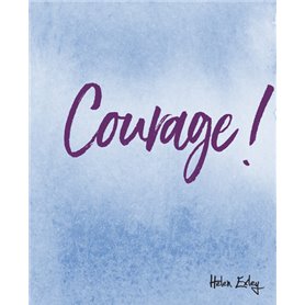 COURAGE !