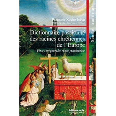 Dictionnaire passionne des racines chretiennes de l'europe