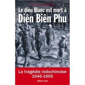 Le dieu Blanc est mort à Diên Biên Phu