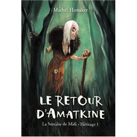 Le retour d'Amatkine (La sorcière de Midi - Héritage 1) - NED