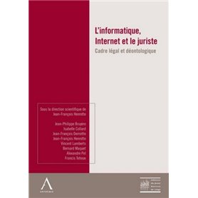 L'INFORMATIQUE, INTERNET ET LE JURISTE - CADRE LÉGAL ET DÉONTOLOGIE