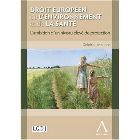 droit européen de l'environnement et de la santé. l'ambition d'un niveau élevé d