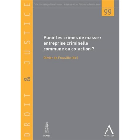 PUNIR LES CRIMES DE MASSE -ENTREPRISE CRIMINELLE COMMUNE OU CO-ACTION ?