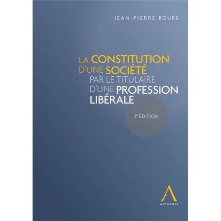 LA CONSTITUTION D'UNE SOCIÉTÉ PAR LE TITULAIRE D'UNE PROFESSION LIBÉRALE - 2ÈME