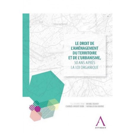 LE DROIT DE L'AMÉNAGEMENT DU TERRITOIRE ET DE L'URBANISME, 50 ANS APRÈS LA LOI O